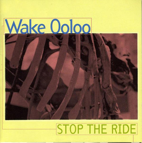 Wake Ooloo - Stop The Ride - Indie - CD