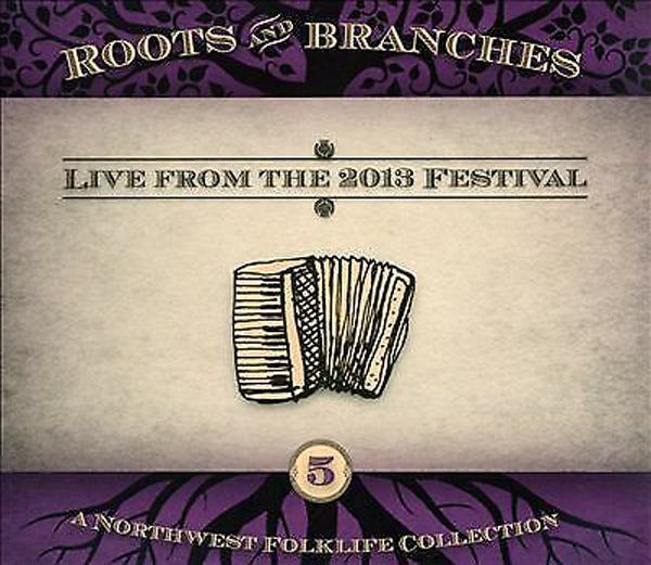 Various Artists - Roots & Branches, Vol. 5: Live From The 2013 Northwest Folklife Festival - Country/Folk - CD