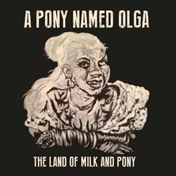 A Pony Named Olga - The Land Of Milk And Pony - Punk - CD
