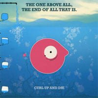 Curl Up And Die - The One Above All,The End Of A - Hardcore - CD
