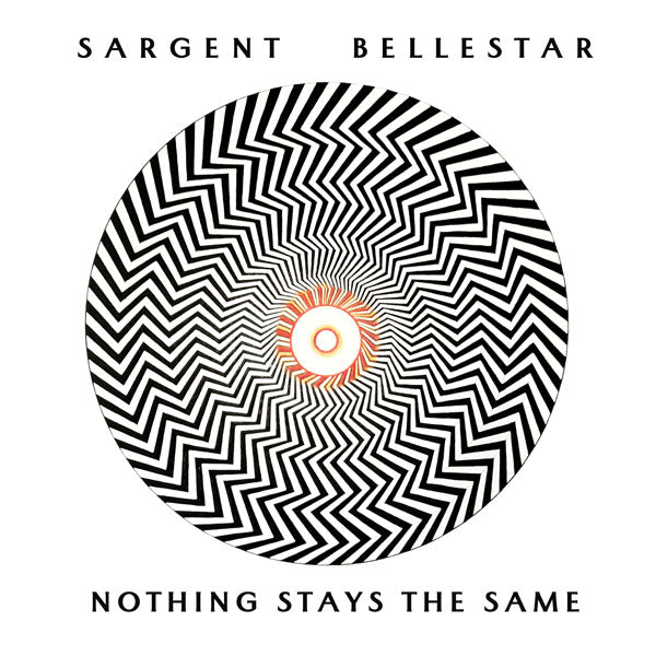 Sargent Bellestar - Nothing Stays The Same - Rock - CD
