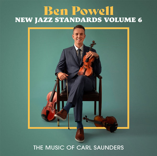 Ben Powell - New Jazz Standards Volume 6: The Music Of Carl Saunders - Jazz - CD