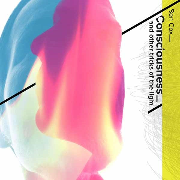 Ben Cox - Consciousness, And Other Tricks Of The Light - Electronic - CD