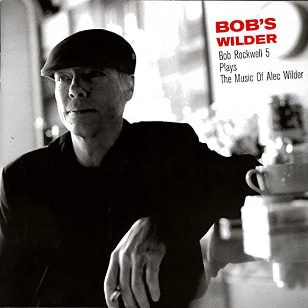 Bob Rockwell 5 - Bobs Wilder - Jazz - CD