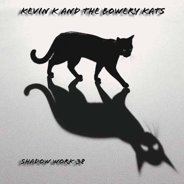 Kevin K & The Bowery Kats - Shadow Work 38 - Rock/Pop - CD