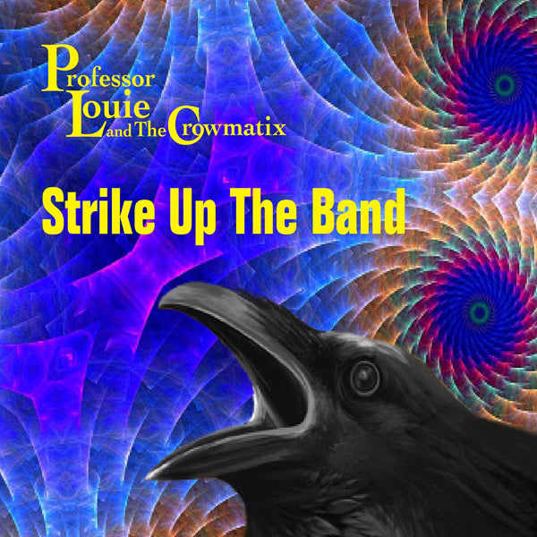Professor Louie & The Crowmatix - Strike Up The Band - Blues - CD