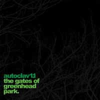 Autoclav1.1 - The Gates Of Greenhead Park - Electronic - LP