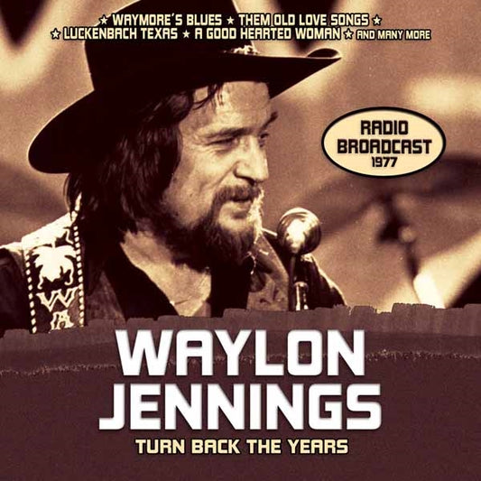 Waylon Jennings - Turn Back Ten Years - Radio Broadcast 1977 - Country/Folk - CD