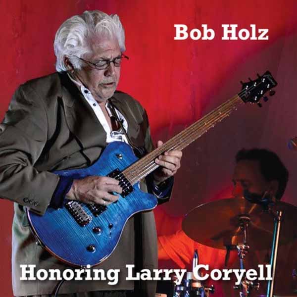 Bob Holz - Honoring Larry Coryell (2Lp) - Jazz - DLP