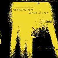 Mathias Schaffhäuser - Hedonism, What Else - Electronic - CD