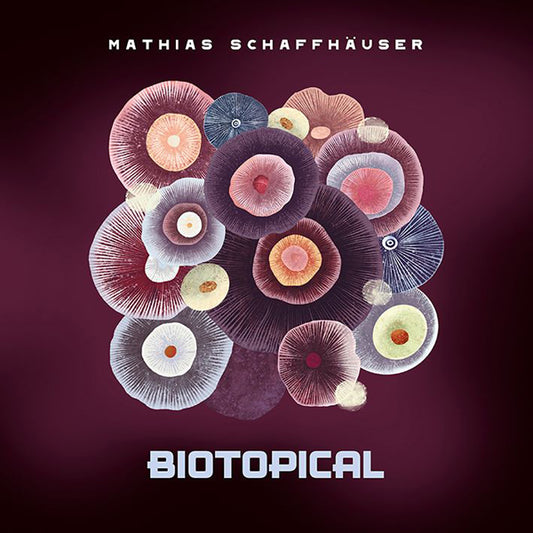 Mathias Schaffhäuser - Biotopical - Electronic - CD