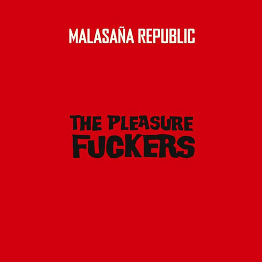 Pleasure Fuckers, The - Malasaña Republic - Punk - LP