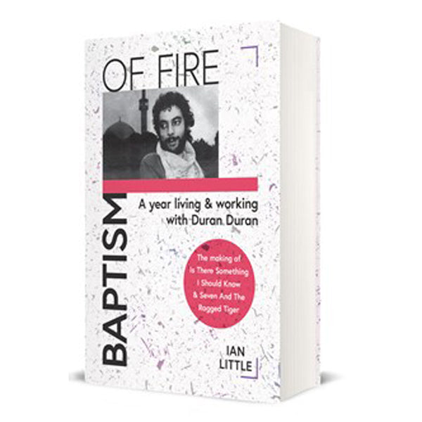 Ian Little - Baptism Of Fire: A Year Living And Working With Duran Duran - Rock/Pop - BK