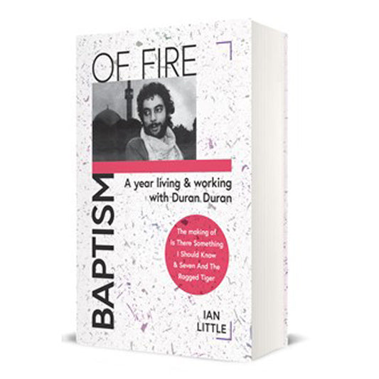 Ian Little - Baptism Of Fire: A Year Living And Working With Duran Duran - Rock/Pop - BK