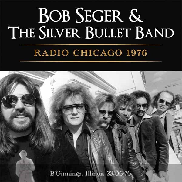 Bob Seger & The Silver Bullet Band - Radio Chicago 1976 - Rock/Pop - CD