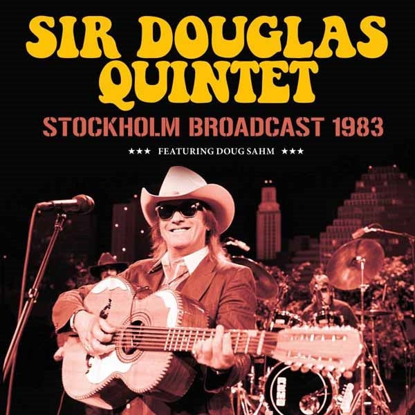 Sir Douglas Quintet - Stockholm Broadcast 1983 - Rock - CD