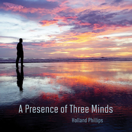 Holland Phillips - A Presence Of Three Minds - Electronic - CD