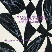 My Cat Is An Alien W/ Ramona Ponzini & Lee Ranaldo - All Is Lost In Translation - Electronic - CD