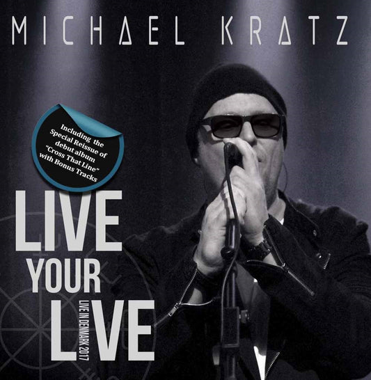 Michael Kratz - Live Your Live (+ Cross That Line Reissue) - Rock - 3CD