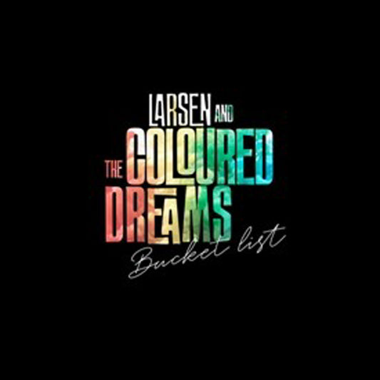 Larsen & The Coloured Dreams - Bucket List - Rock - LP