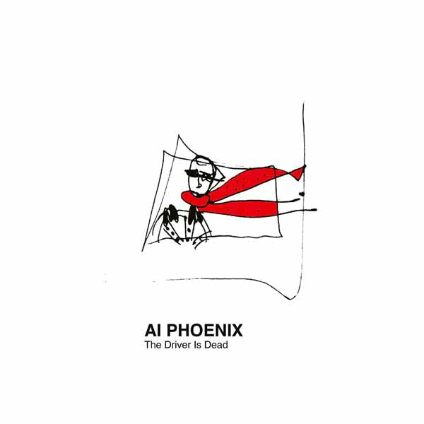 Ai Phoenix - The Driver Is Dead - Rock/Pop - LP