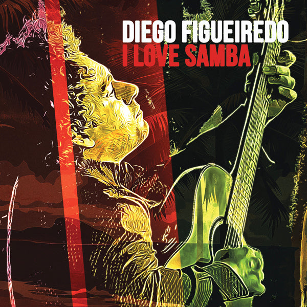 Diego Figueiredo - I Love Samba - Jazz - CD