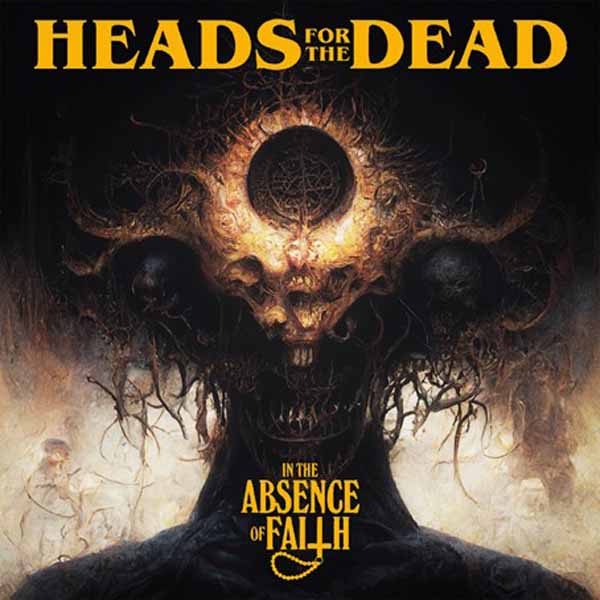 Heads For The Dead - In The Absence Of Faith - Death Metal - MLP