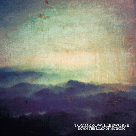 Tomorrowwillbeworse - Down The Road Of Nothing - Black Metal - CD