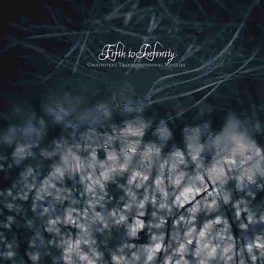 Fifth To Infinity - Omnipotent Transdimensional Soulfire - Death Metal - CDD