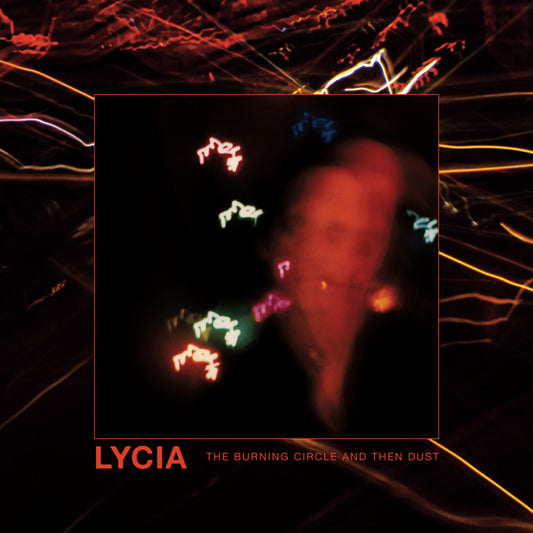 Lycia - The Burning Circle And Then Dust (2Cd) - Electronic - DCD