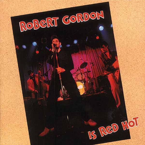 Robert Gordon - Robert Gordon Is Red Hot - Rock/Pop - CD