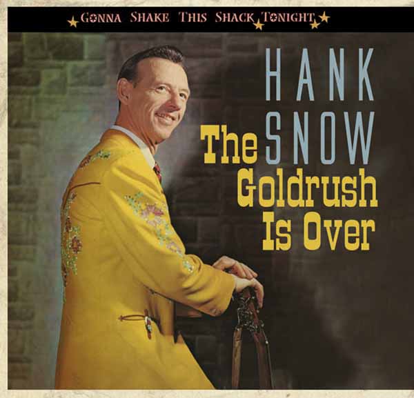 Hank Snow - Gonna Shake This Shack Tonight: The Goldrush Is Over - Rock/Pop - CD