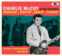 Charlie Mccoy & The Escorts - Screamin', Shoutin', Beggin', Pleadin' - The Rock N Soul Recordings, 1961-1969 - Rock/Pop - CDD