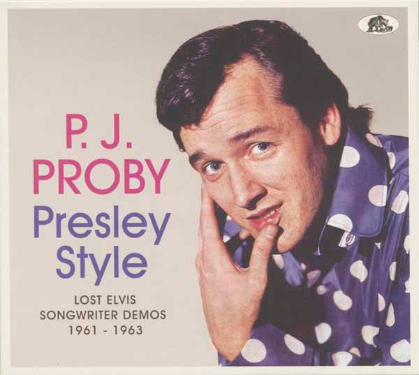 P.J. Proby - Presley Style - Lost Elvis Songwriter Demos, 1961 - 1963 - Rock/Pop - CDD
