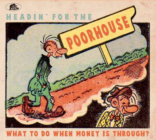 Various Artists - Headin' For The Poorhouse - What To Do When Money Is Through? - Rock/Pop - CD