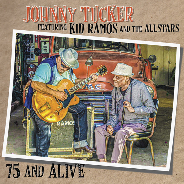 Johnny Tucker & Kid Ramos & The All Stars - 75 And Alive - Blues - CD