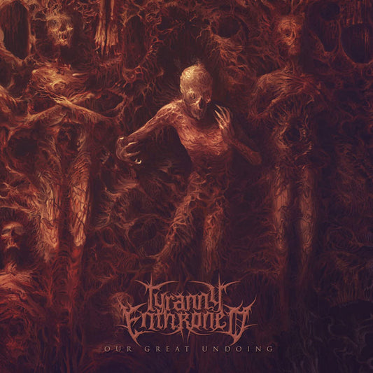 Tyranny Enthroned - Our Great Undoing - Death Metal - CD