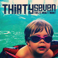 Thirtyseven - This Is What I Want - Punk - CD