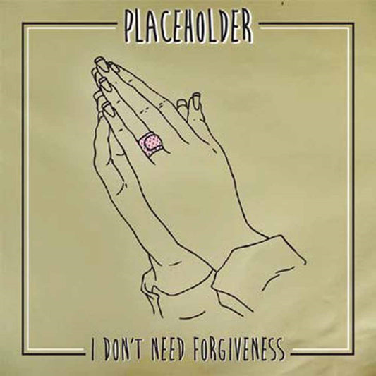 Placeholder - I DonT Need Forgiveness - Punk - LP