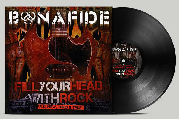 Bonafide - Fill Your Head With Rock - Old New Tried & True - Rock - LP