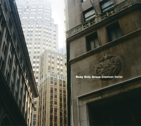 Roby Dely Group - Downtown Stories - Jazz - CD