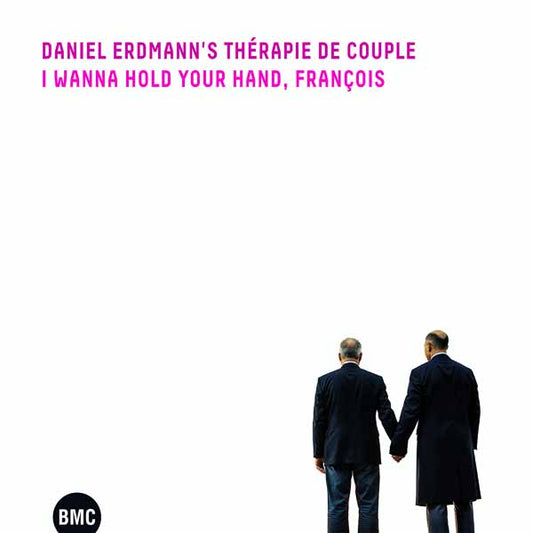Daniel Erdmann'S Therapie De Couple - I Wanna Hold Your Hand, François - Jazz - CD