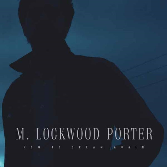 M. Lockwood Porter - How To Dream Again - Indie - LP