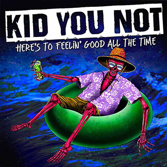 Kid You Not - Here'S To Feeling Good All The Time - Punk - LP