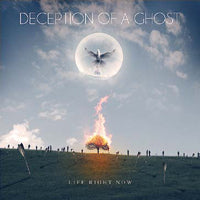 Deception Of A Ghost - Life Right Now - Metal - CD