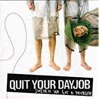 Quit Your Dayjob - Sweden We Got A Problem - Punk - CD