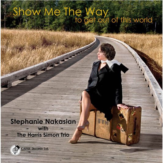 Stephanie Nakasian & The Harris Simon Trio - Show Me The Way To Get Out Of This World - Jazz - CD