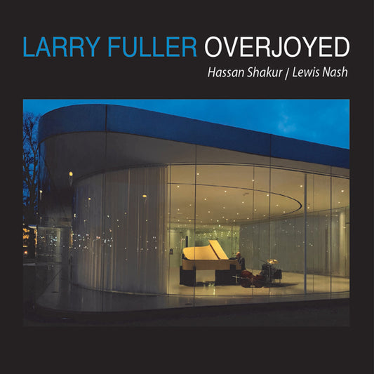 Larry Fuller & Lewis Nash & Hassan Shakur - Overjoyed - Jazz - CD