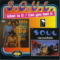 S.O.U.L. - What Is It? / Can You Feel It? - Soul/Funk - CD