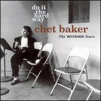 Chet Baker - Do It The Hard Way: The Rivers - Jazz - CD